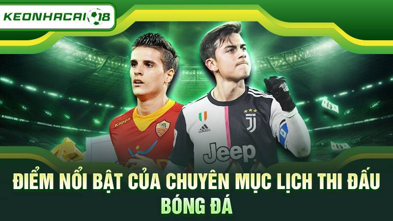 Điểm nổi bật của chuyên mục lịch thi đấu bóng đá