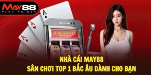 MAY88 - Tổng quan thông tin về nhà cái cá cược đẳng cấp 2025