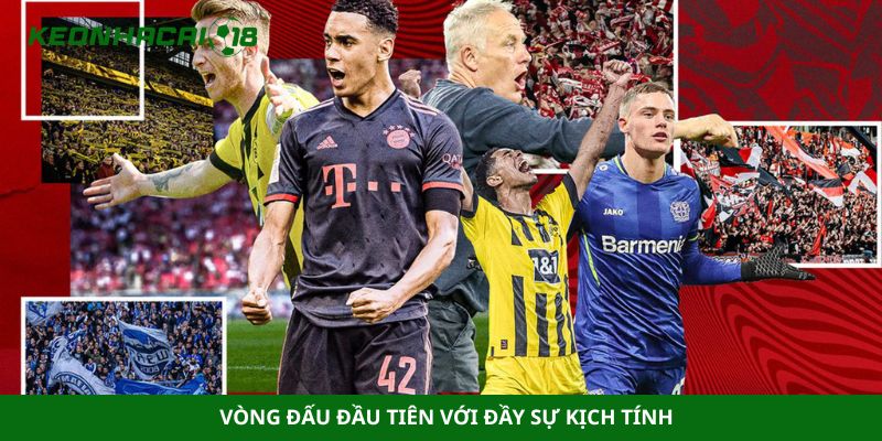 Vòng đấu đầu tiên với đầy sự kịch tính